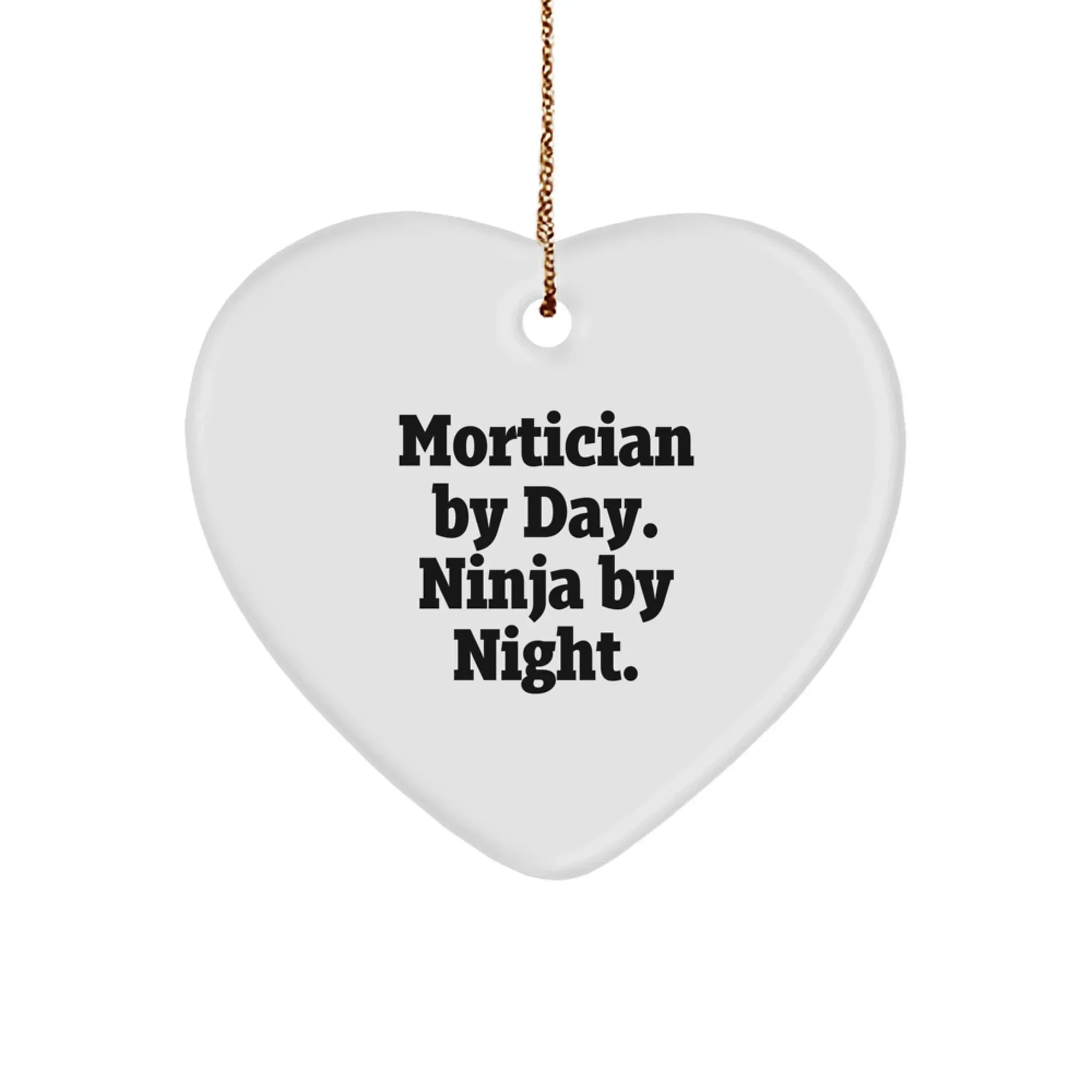 Mortician Gifts from Friends, Mortician Heart Ornament, Mortician By Day. Ninja By Night., Christmas Unique Gifts