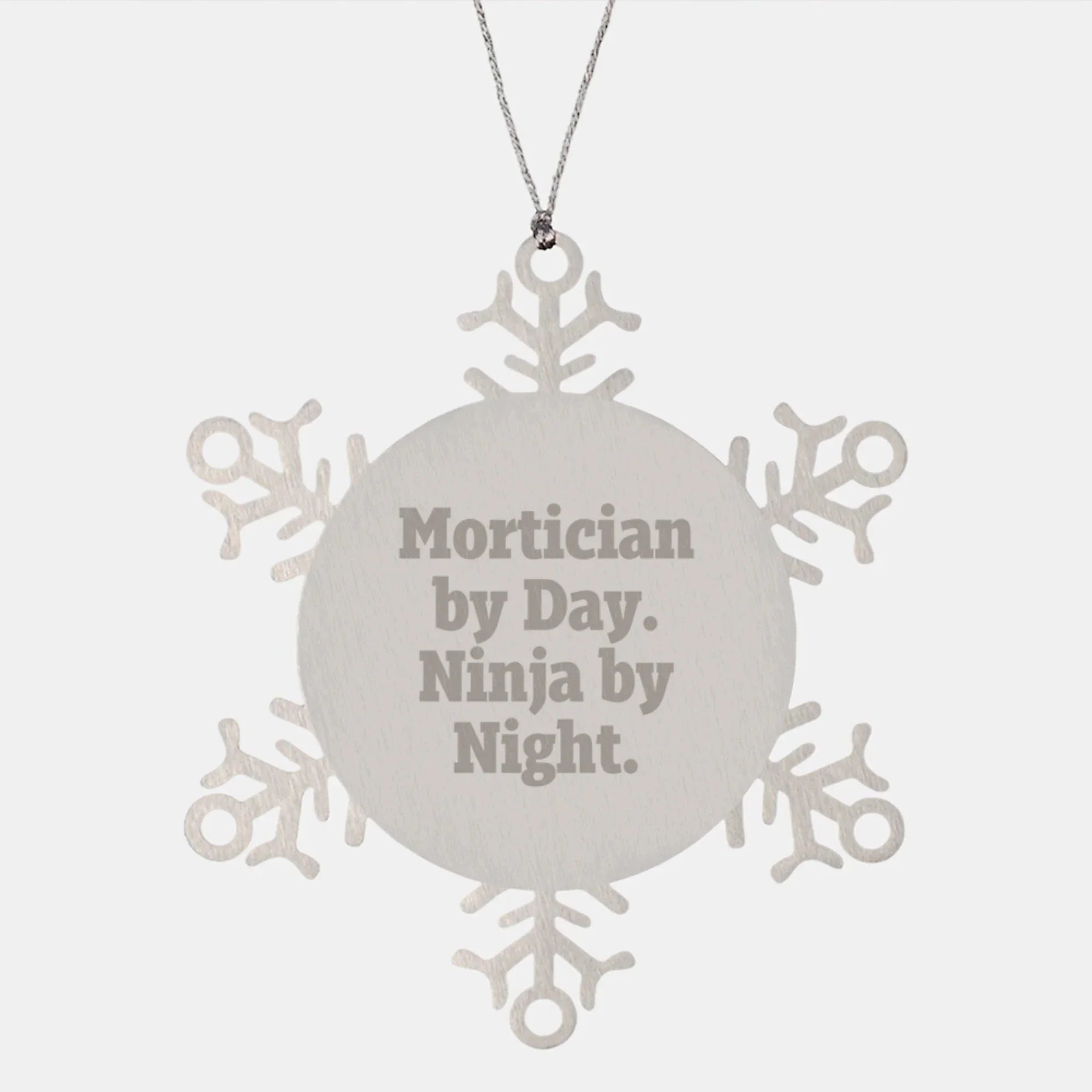 Mortician Gifts from Friends - Snowflake Ornament with 'Mortician By Day. Ninja By Night.' Quote, Unique Christmas Unique Gifts for Mortician