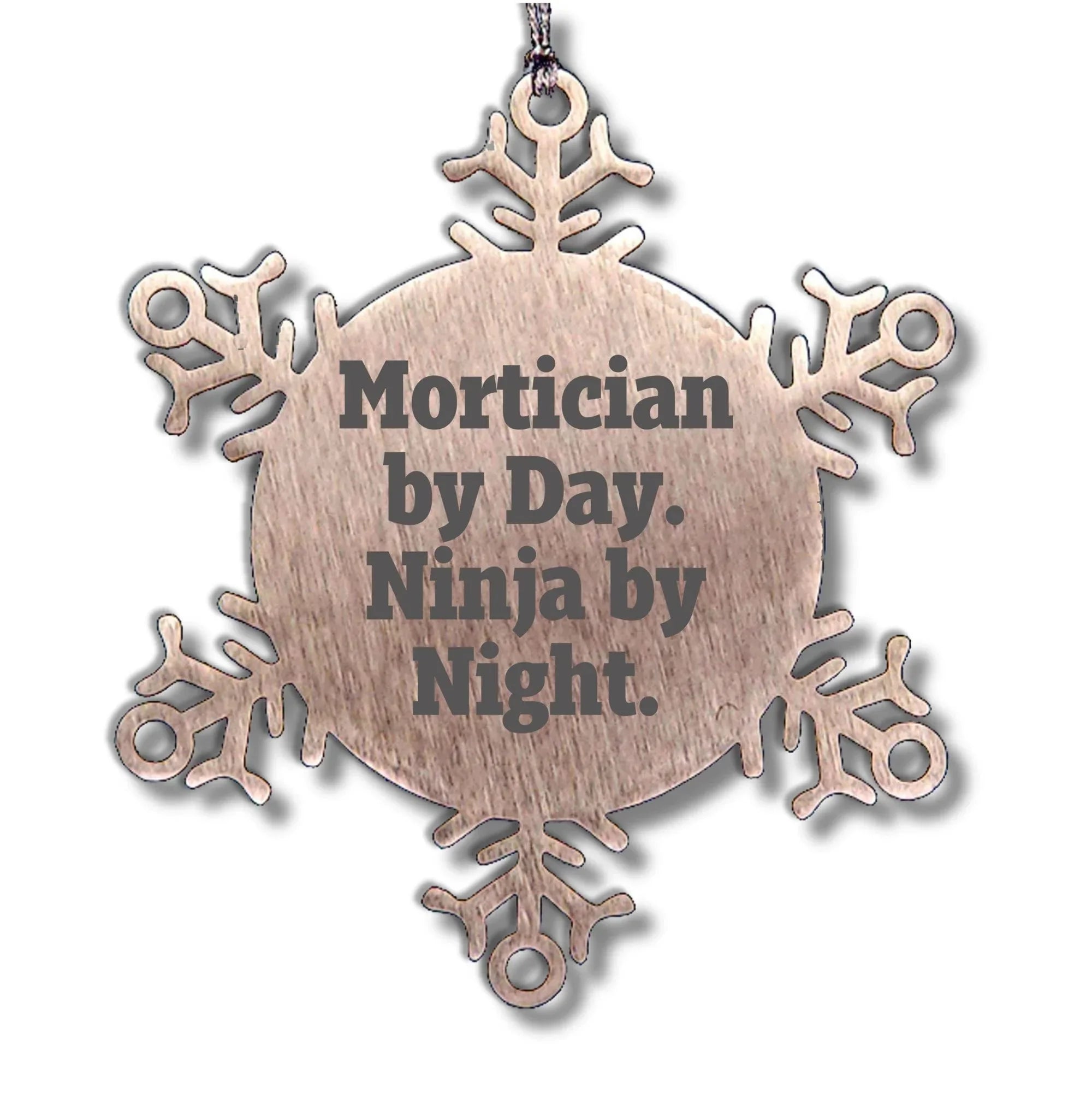 Mortician Gifts from Friends - Snowflake Ornament with 'Mortician By Day. Ninja By Night.' Quote, Unique Christmas Unique Gifts for Mortician