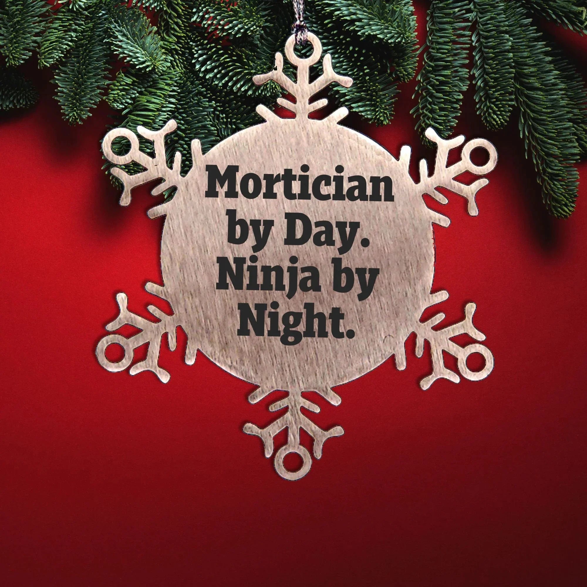Mortician Gifts from Friends - Snowflake Ornament with 'Mortician By Day. Ninja By Night.' Quote, Unique Christmas Unique Gifts for Mortician
