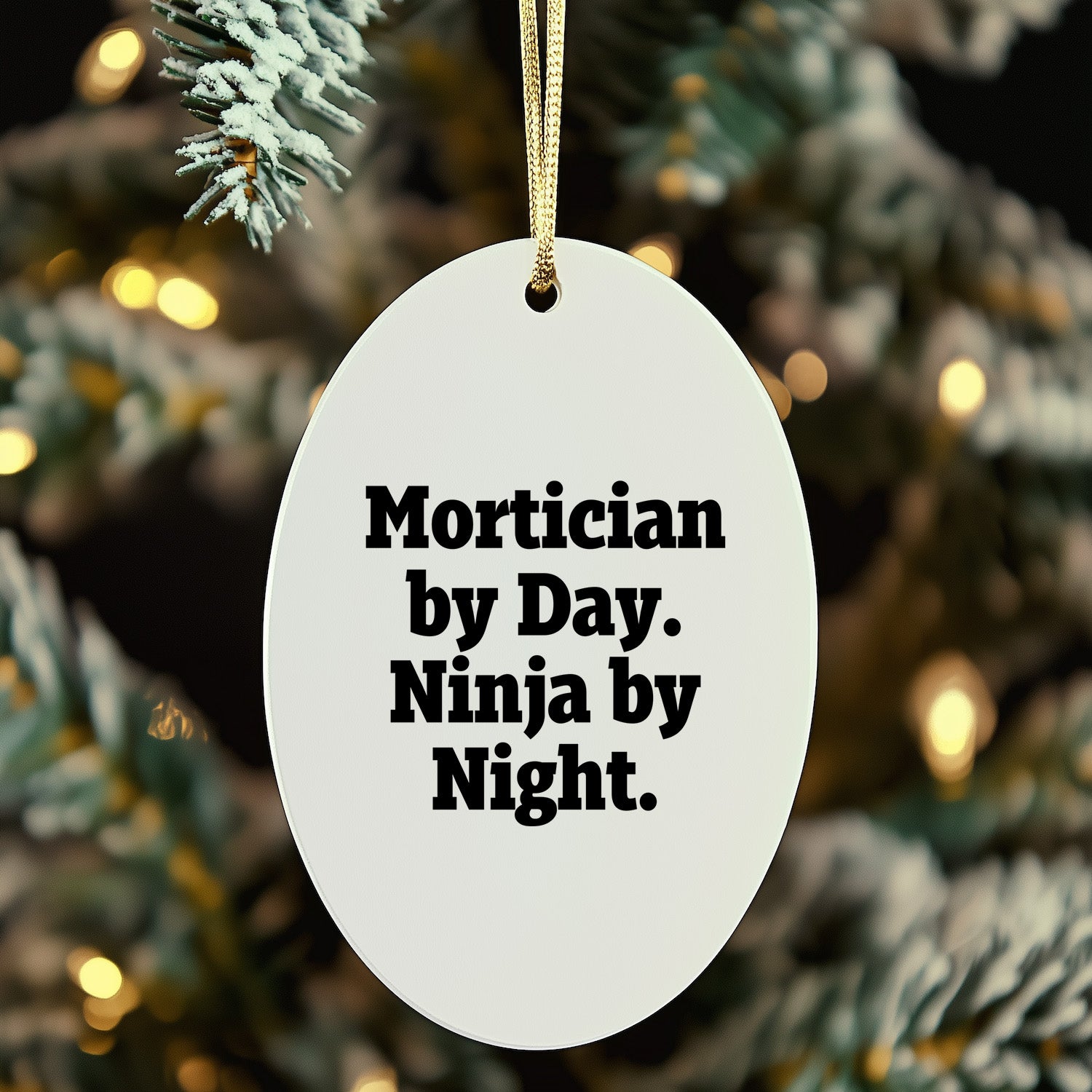Mortician Gifts from Friends for Mortician By Day. Ninja By Night. Oval Ornament, Funny, White, 3.25 Tall, Christmas Unique