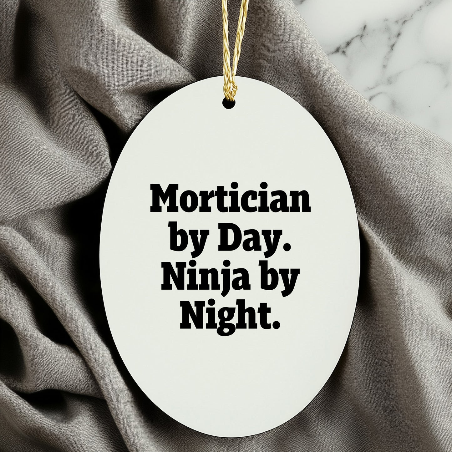 Mortician Gifts from Friends for Mortician By Day. Ninja By Night. Oval Ornament, Funny, White, 3.25 Tall, Christmas Unique