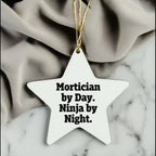 Mortician Gifts from Friends for Mortician by Day Ninja By Night Christmas Star Ornament, Funny Quote