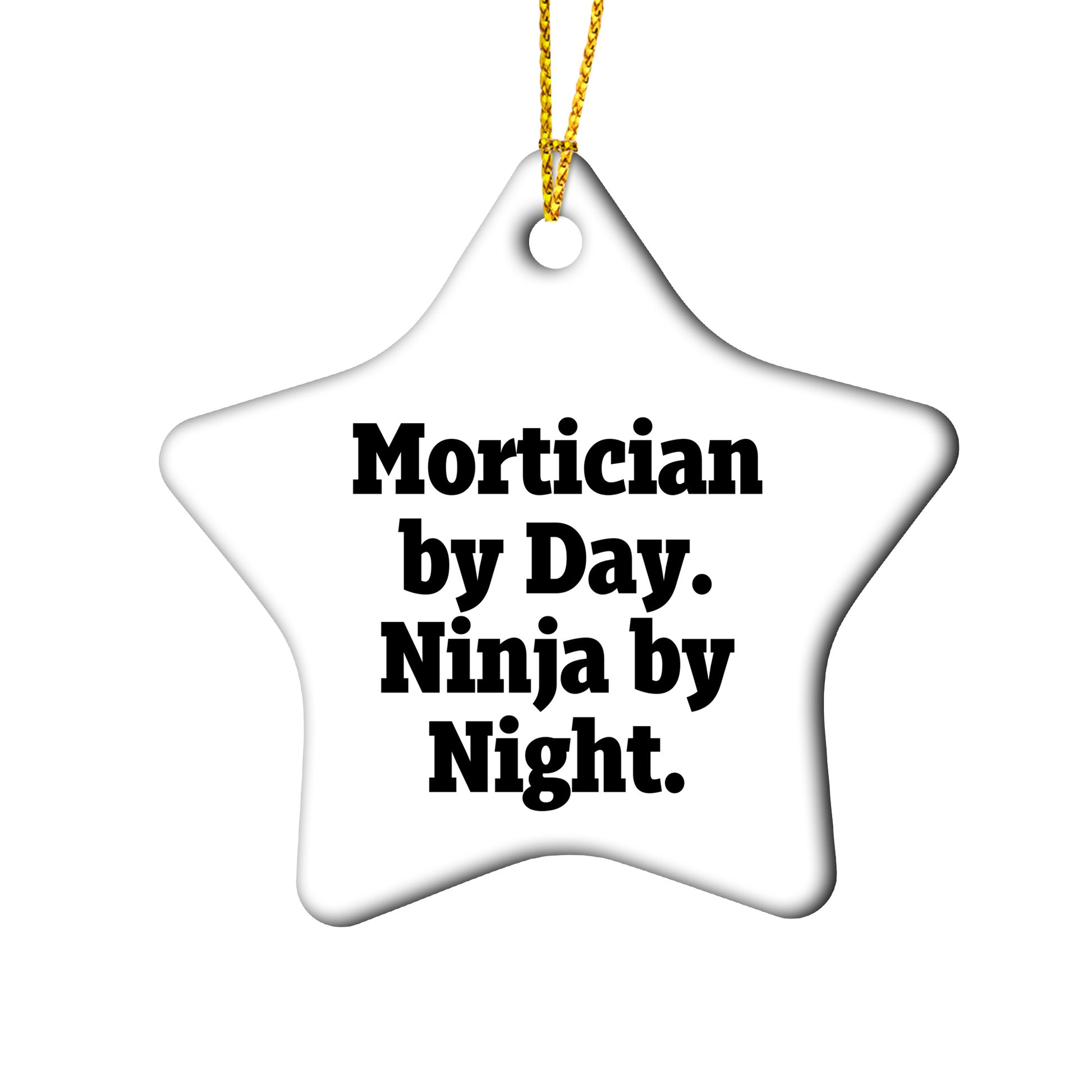 Mortician Gifts from Friends for Mortician by Day Ninja By Night Christmas Star Ornament, Funny Quote