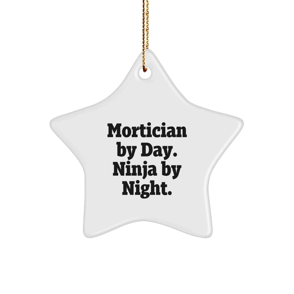 Mortician Gifts from Friends for Mortician by Day Ninja By Night Christmas Star Ornament, Funny Quote