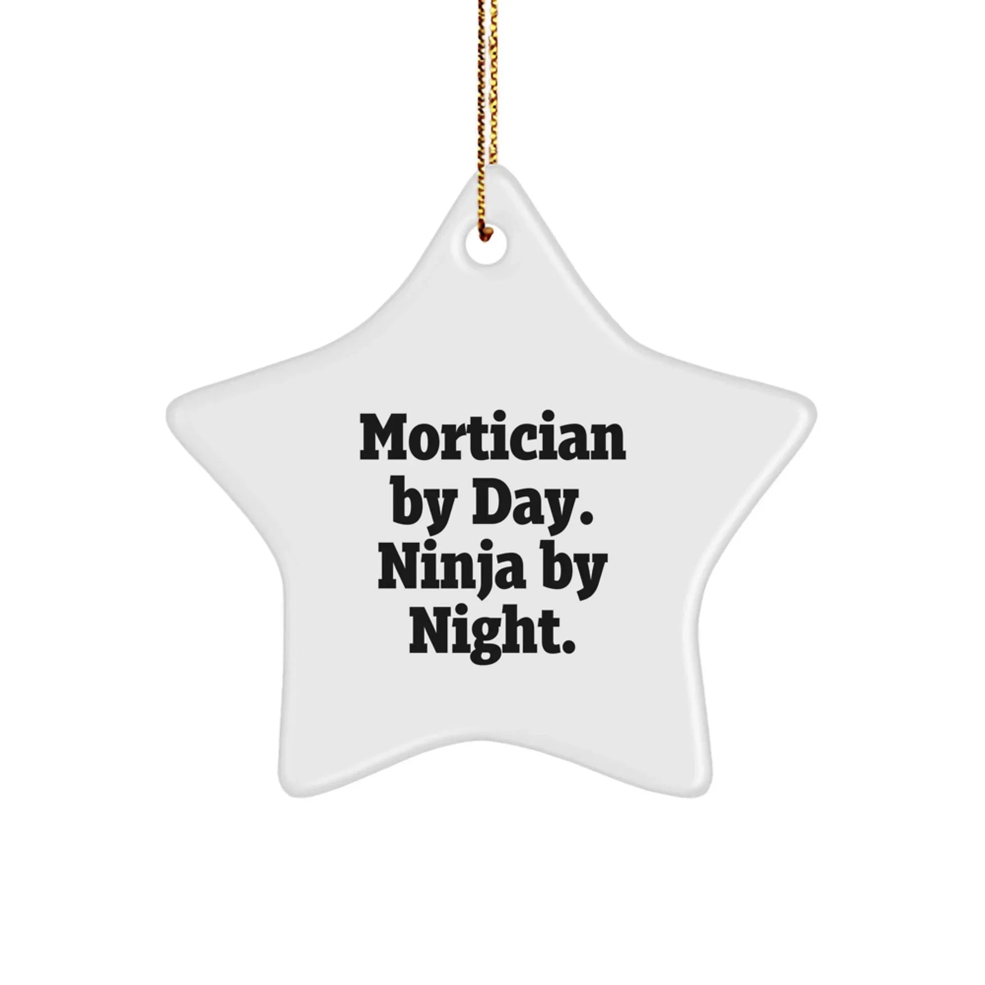 Mortician Gifts from Friends for Mortician by Day Ninja By Night Christmas Star Ornament, Funny Quote