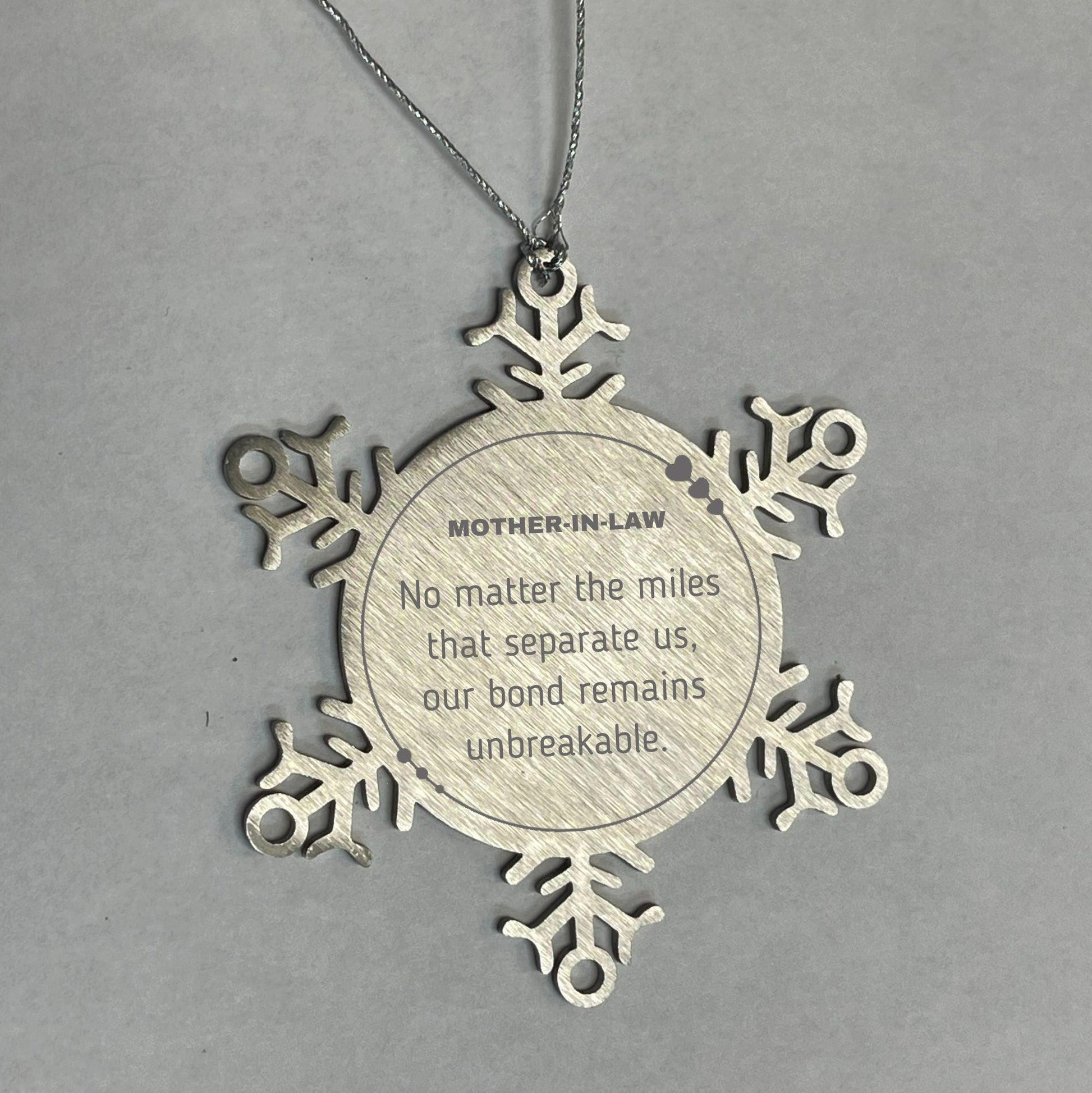 Mother-In-Law Snowflake Ornament Long Distance Relationship No matter the miles that separate us, Our Bond Remains Unbreakable Birthday Christmas Unique Gifts