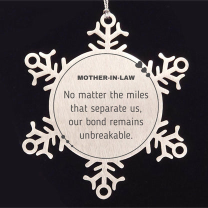 Mother-In-Law Snowflake Ornament Long Distance Relationship No matter the miles that separate us, Our Bond Remains Unbreakable Birthday Christmas Unique Gifts