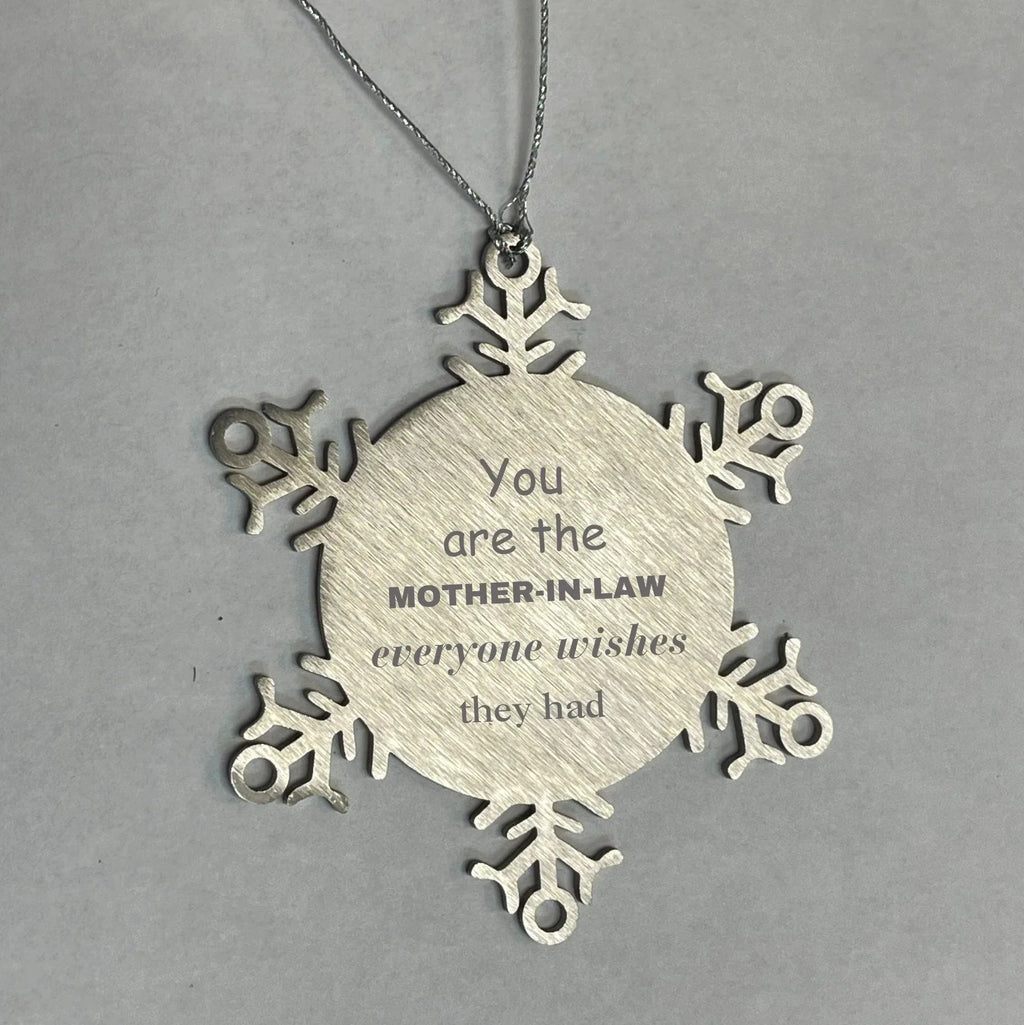 Mother-In-Law Snowflake Ornament, You are the Mother-in-Law Everyone wishes they had, Inspirational Birthday Christmas Unique Gifts