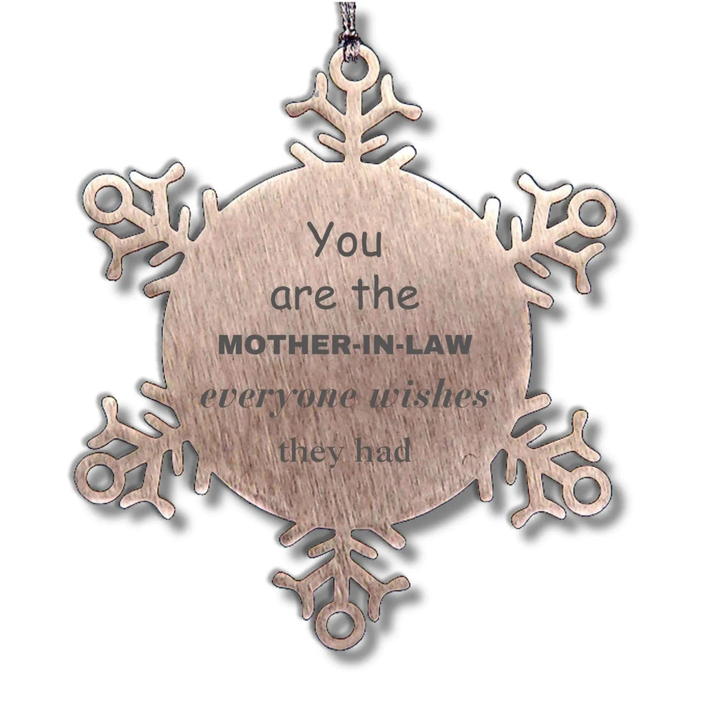 Mother-In-Law Snowflake Ornament, You are the Mother-in-Law Everyone wishes they had, Inspirational Birthday Christmas Unique Gifts
