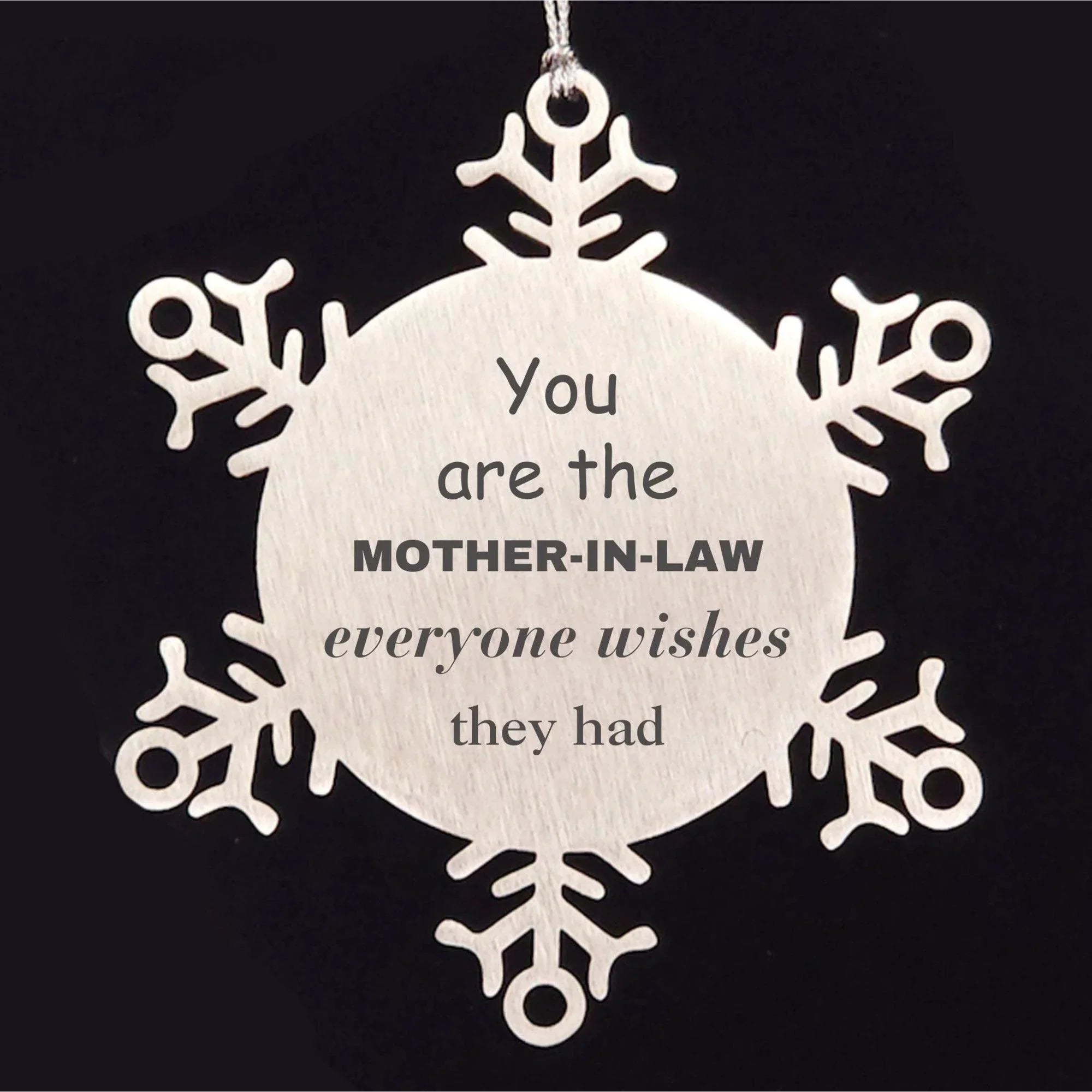 Mother-In-Law Snowflake Ornament, You are the Mother-in-Law Everyone wishes they had, Inspirational Birthday Christmas Unique Gifts