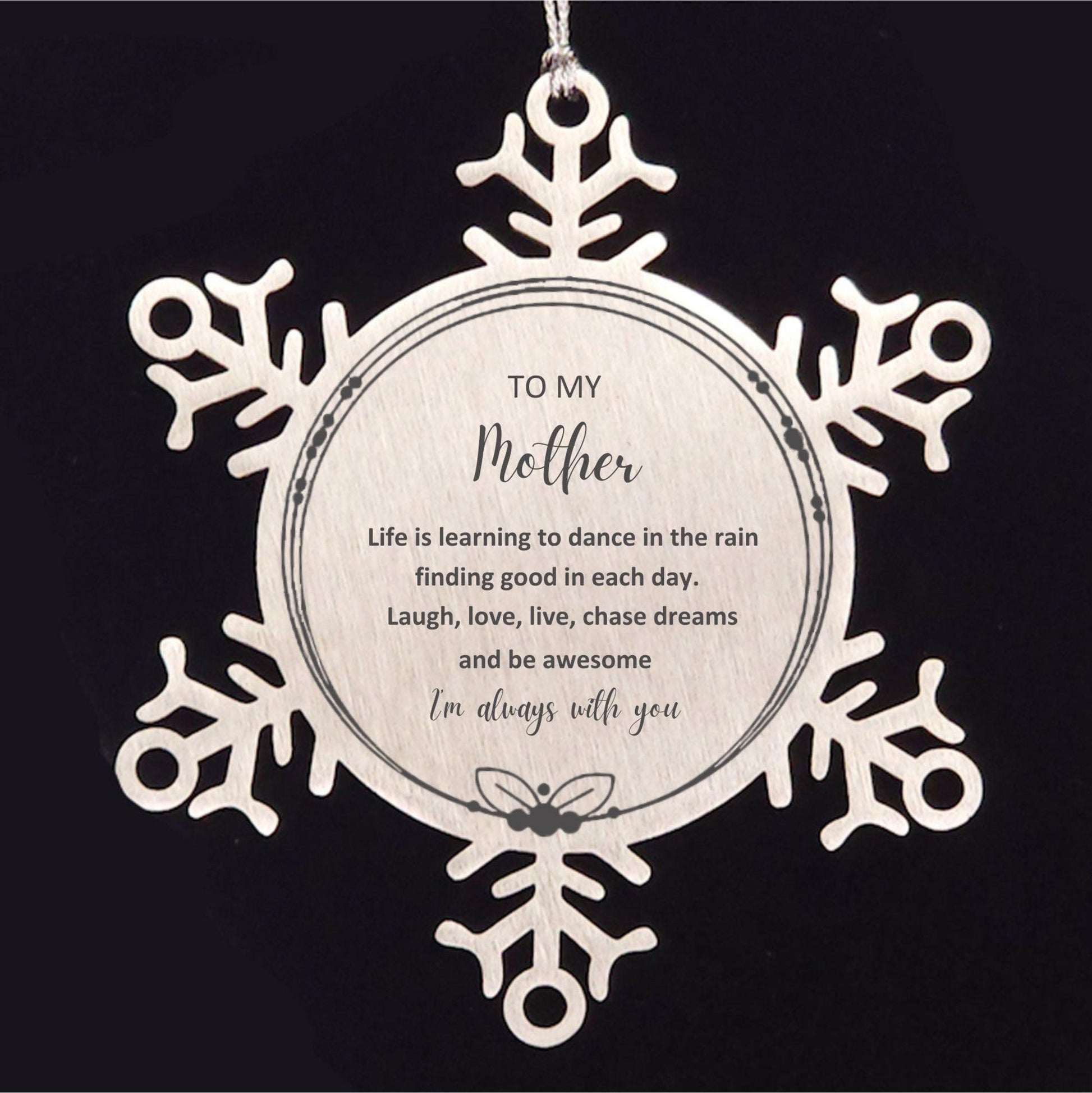 Mother Snowflake Ornament, Motivational Birthday Christmas Gifts- Life is learning to dance in the rain