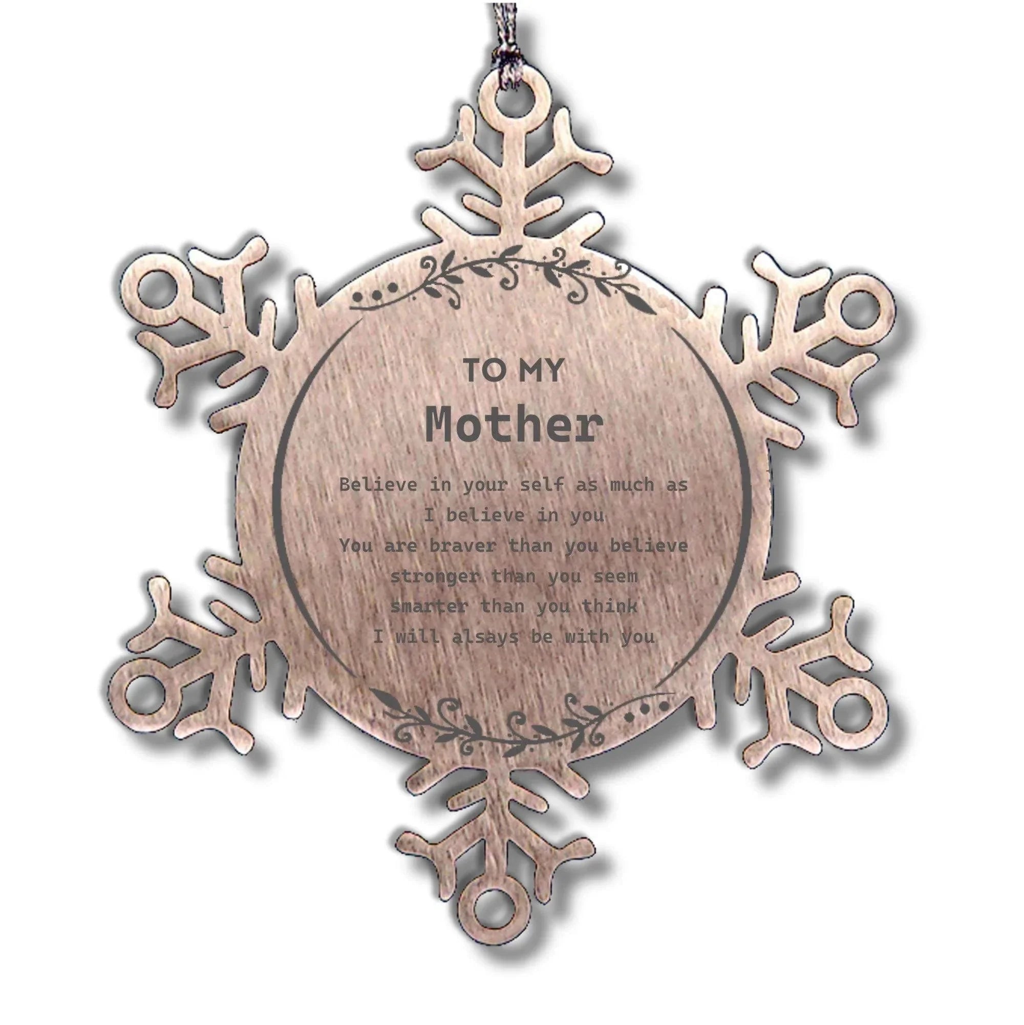 Mother Snowflake Ornament - You are braver than you believe, stronger than you seem, Inspirational Birthday, Christmas Gifts