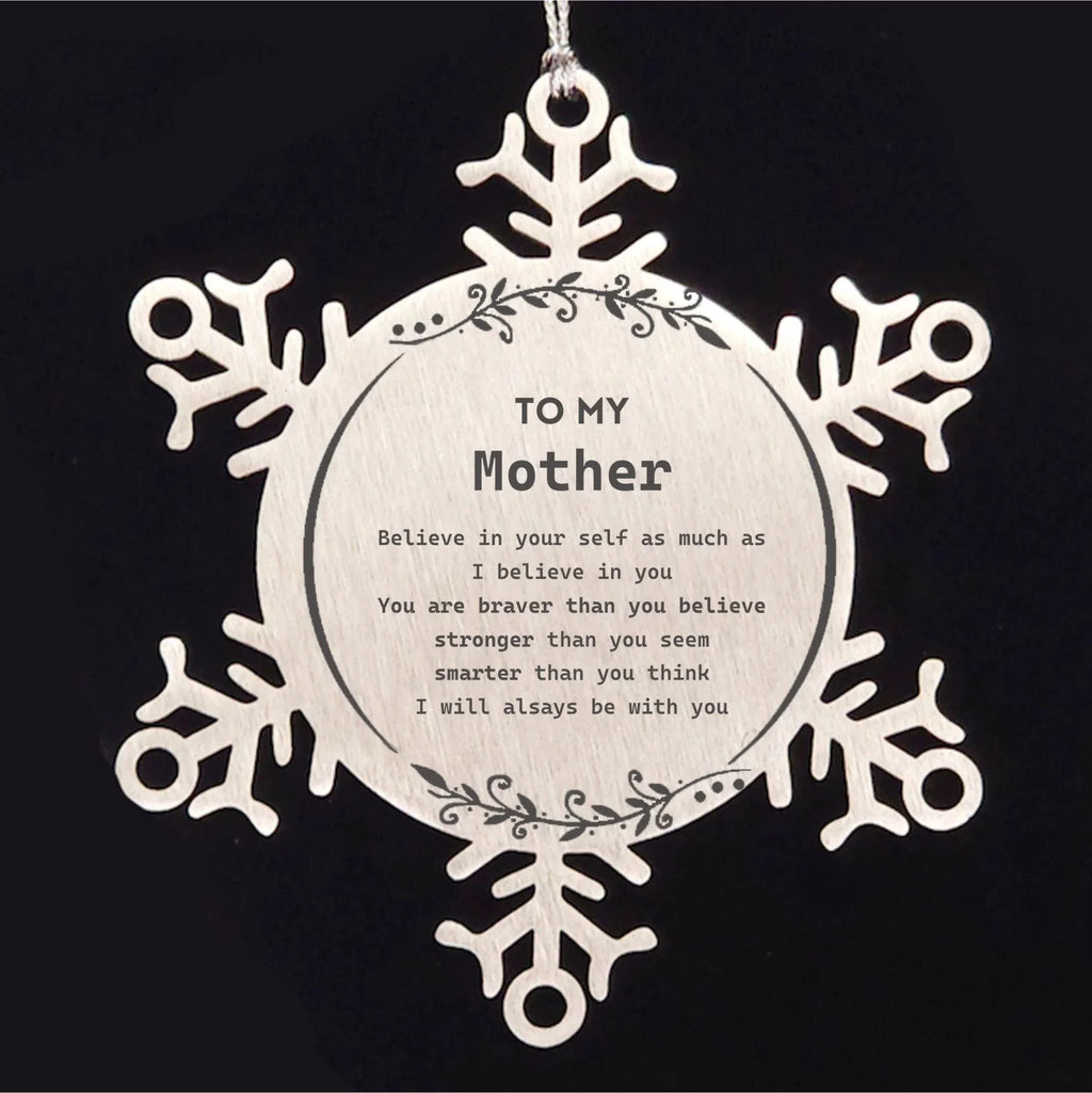 Mother Snowflake Ornament - You are braver than you believe, stronger than you seem, Inspirational Birthday, Christmas Gifts