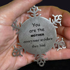 Mother Snowflake Ornament, You are the Mother Everyone wishes they had, Inspirational Birthday Christmas Unique Gifts