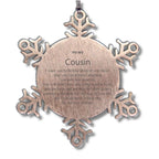 Motivational Cousin Snowflake Ornament, Cousin I can promise to love you for the rest of mine, Christmas Birthday Gift