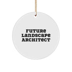 Motivational Landscape Architect Gifts from Friends - 'Future Landscape Architect' Quote Circle Ornament for Christmas