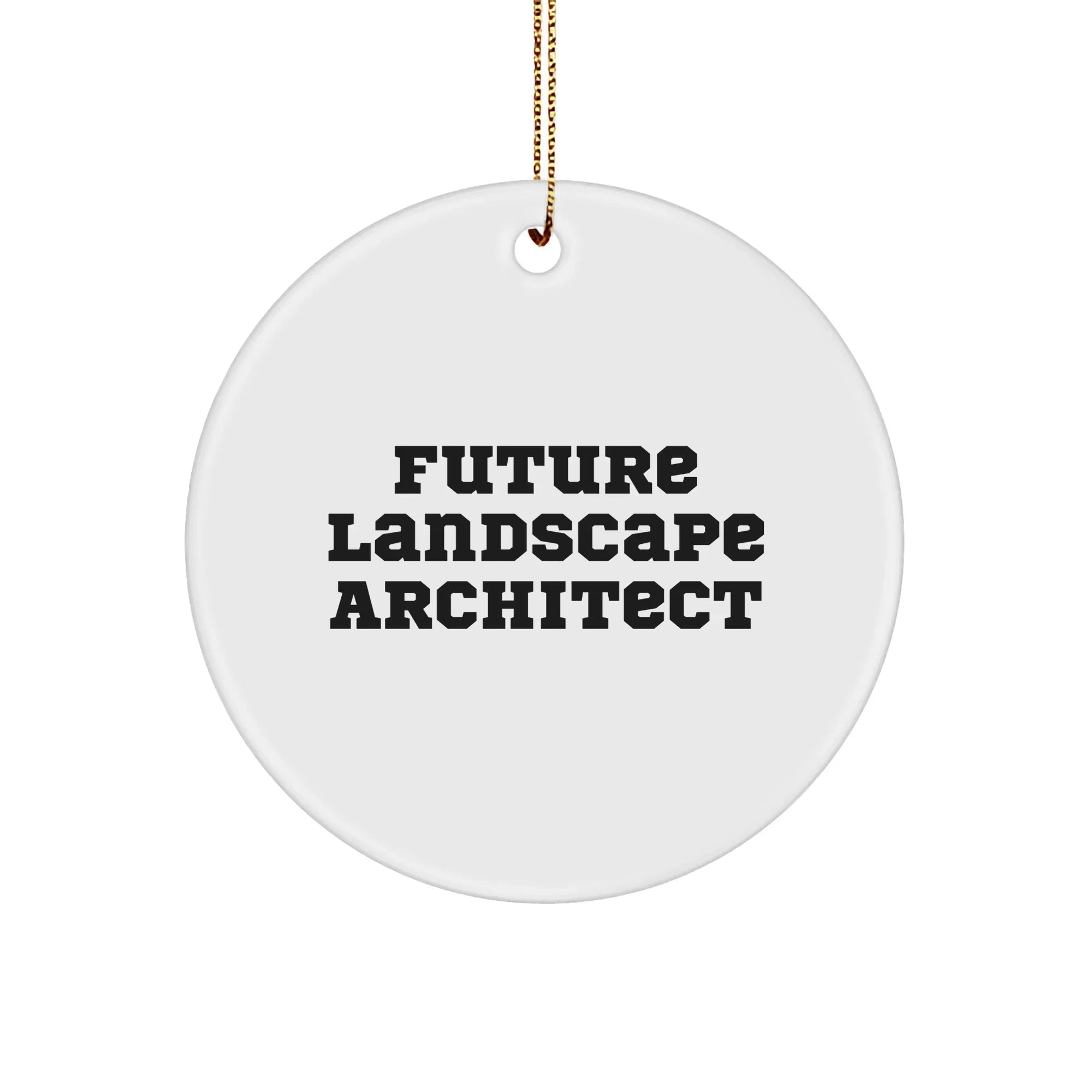 Motivational Landscape Architect Gifts from Friends - 'Future Landscape Architect' Quote Circle Ornament for Christmas