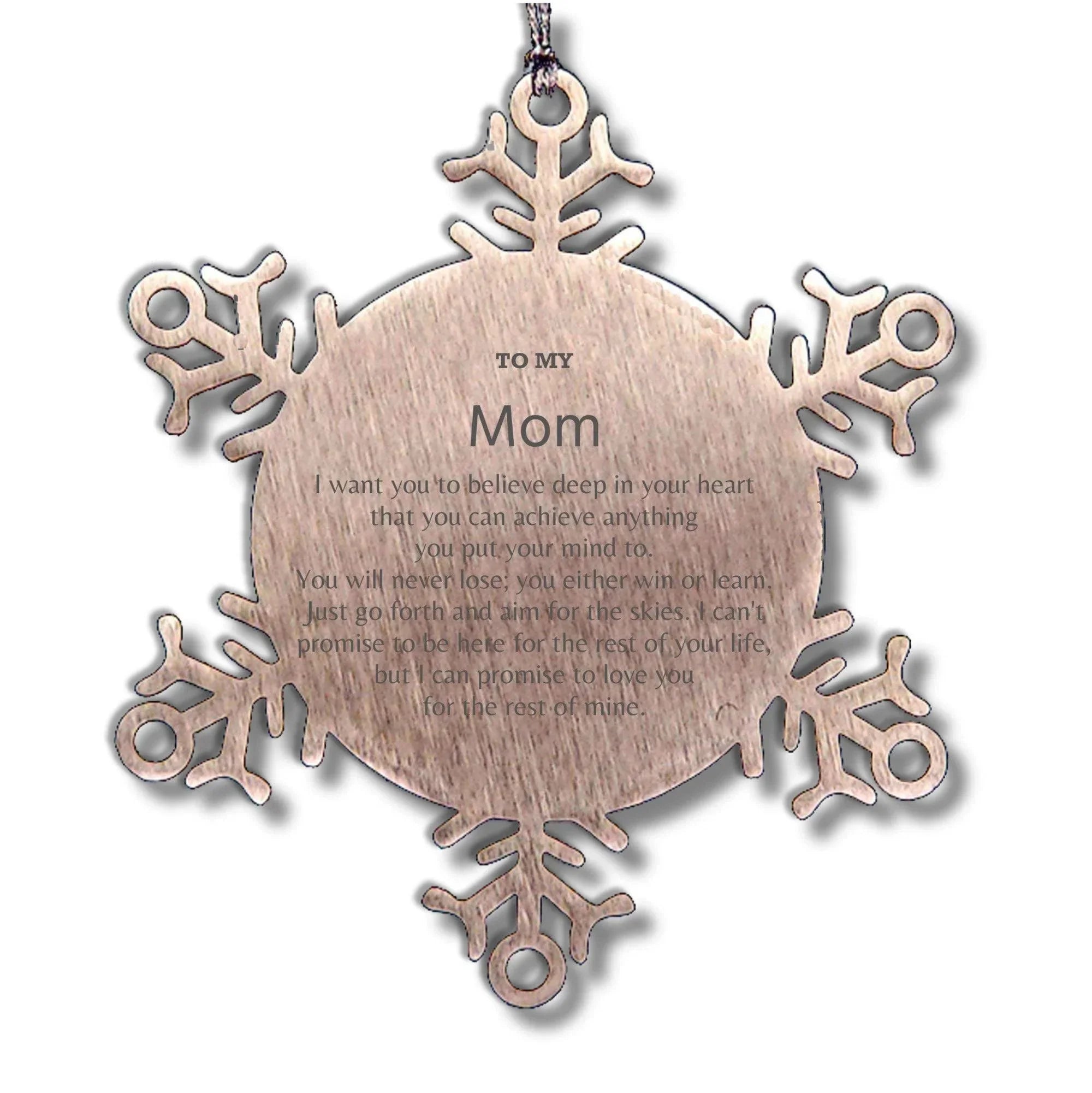Motivational Mom Snowflake Ornament, Mom I can promise to love you for the rest of mine, Christmas Birthday Gift