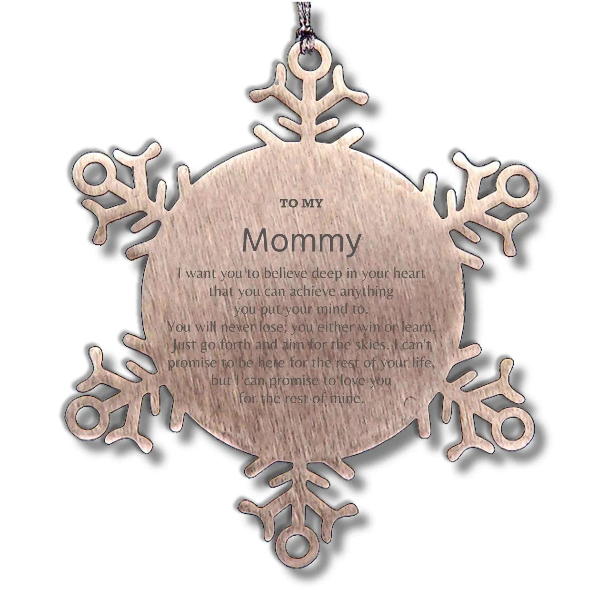 Motivational Mommy Snowflake Ornament, Mommy I can promise to love you for the rest of mine, Christmas Birthday Gift
