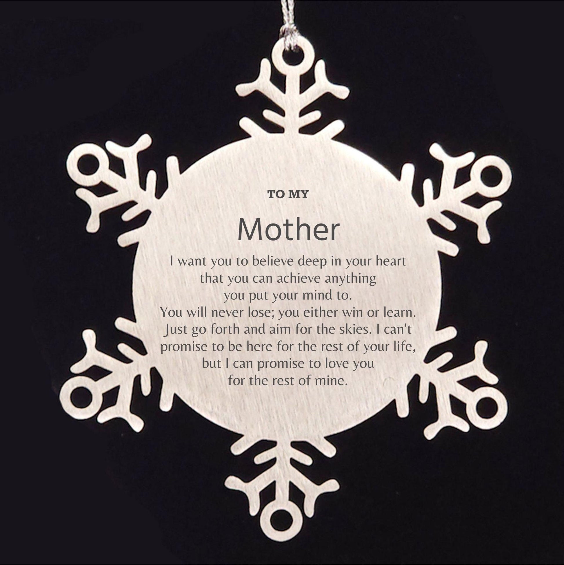 Motivational Mother Snowflake Ornament, Mother I can promise to love you for the rest of mine, Christmas Birthday Gift