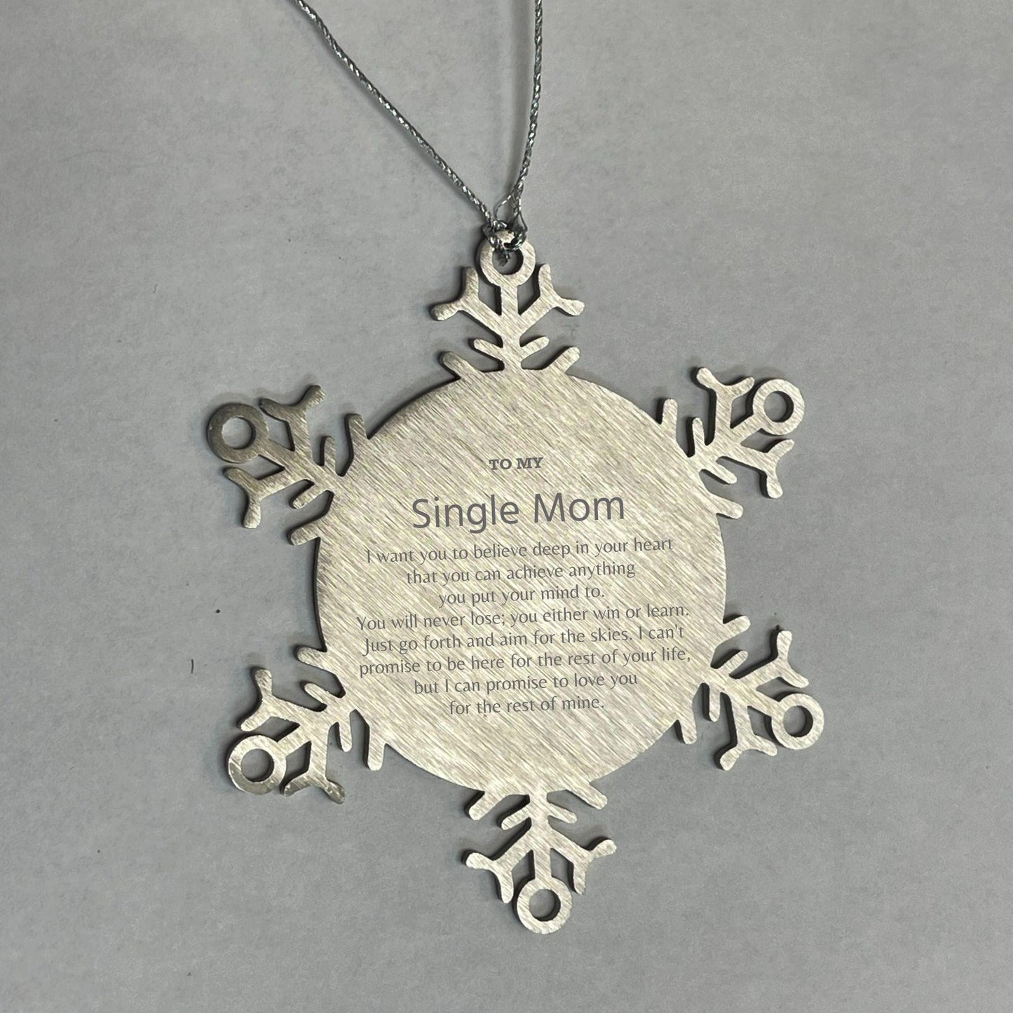 Motivational Single Mom Snowflake Ornament, Single Mom I can promise to love you for the rest of mine, Christmas Birthday Gift