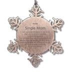 Motivational Single Mom Snowflake Ornament, Single Mom I can promise to love you for the rest of mine, Christmas Birthday Gift