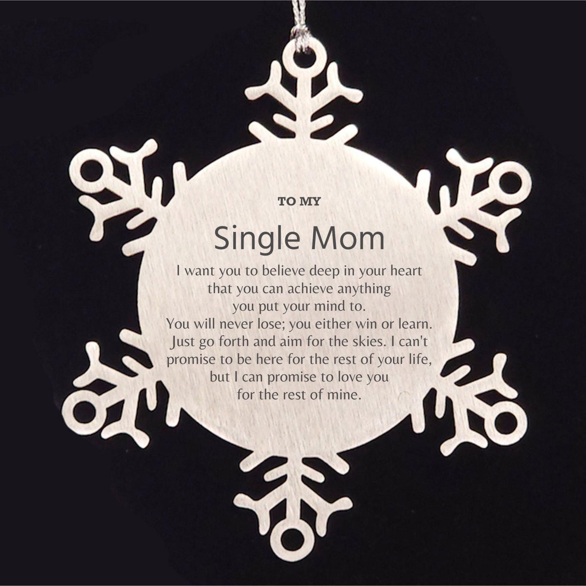Motivational Single Mom Snowflake Ornament, Single Mom I can promise to love you for the rest of mine, Christmas Birthday Gift