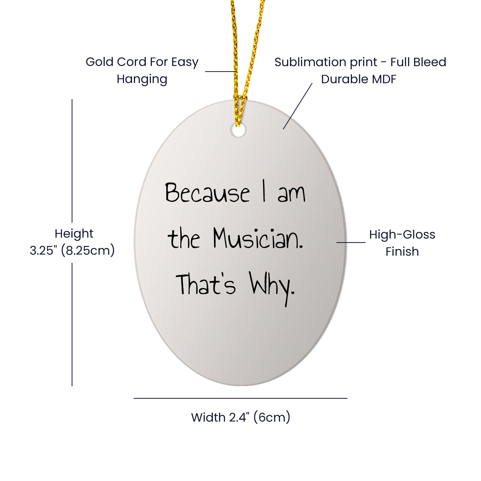 Musician Gifts from Friends, 'Because I Am The Musician. That's Why.' Oval Ornament for Christmas