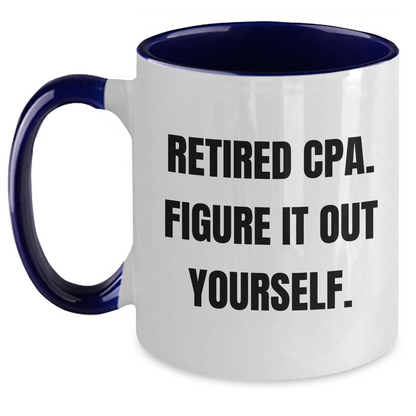 Funny CPA Gifts, 'Retired Cpa. Figure It Out Yourself.' Two Tone Coffee Mugs for Mom, Gifts from Men to Women, Family, Friends, Coworkers, Unique Mother's Day Unique Gifts - Main