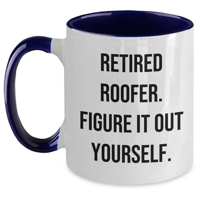 Funny Roofer Gifts from Friends, Roofer Two Tone Coffee Mugs for Men - Retired Roofer Figure It Out Yourself, Mother's Day Unique Gifts - Main