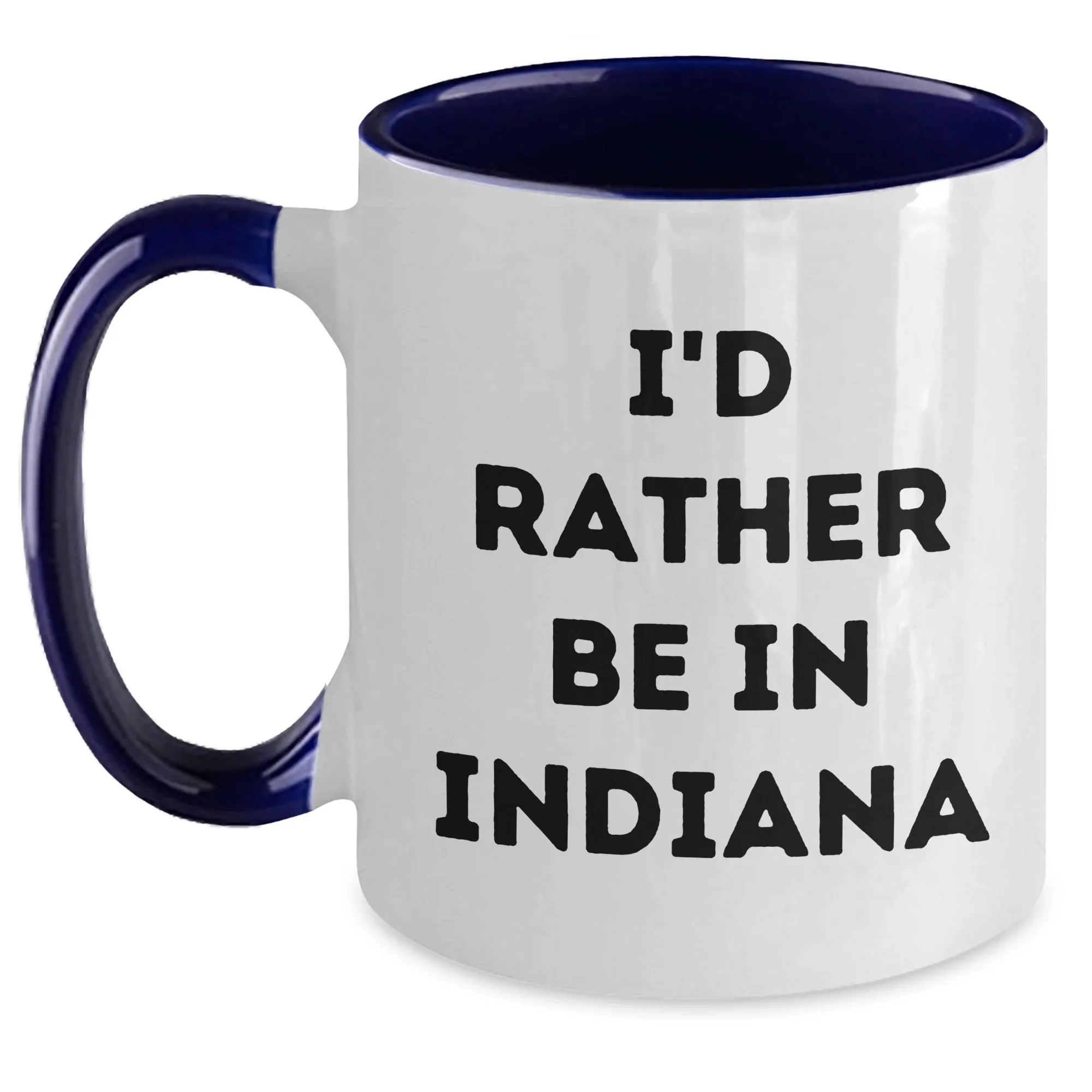 Funny I'd Rather Be In Indiana Two Tone Coffee Mugs from Friends, Coworkers, Family, Gifts for Men, Women, Indiana Enthusiasts, Father's Day Unique Gifts