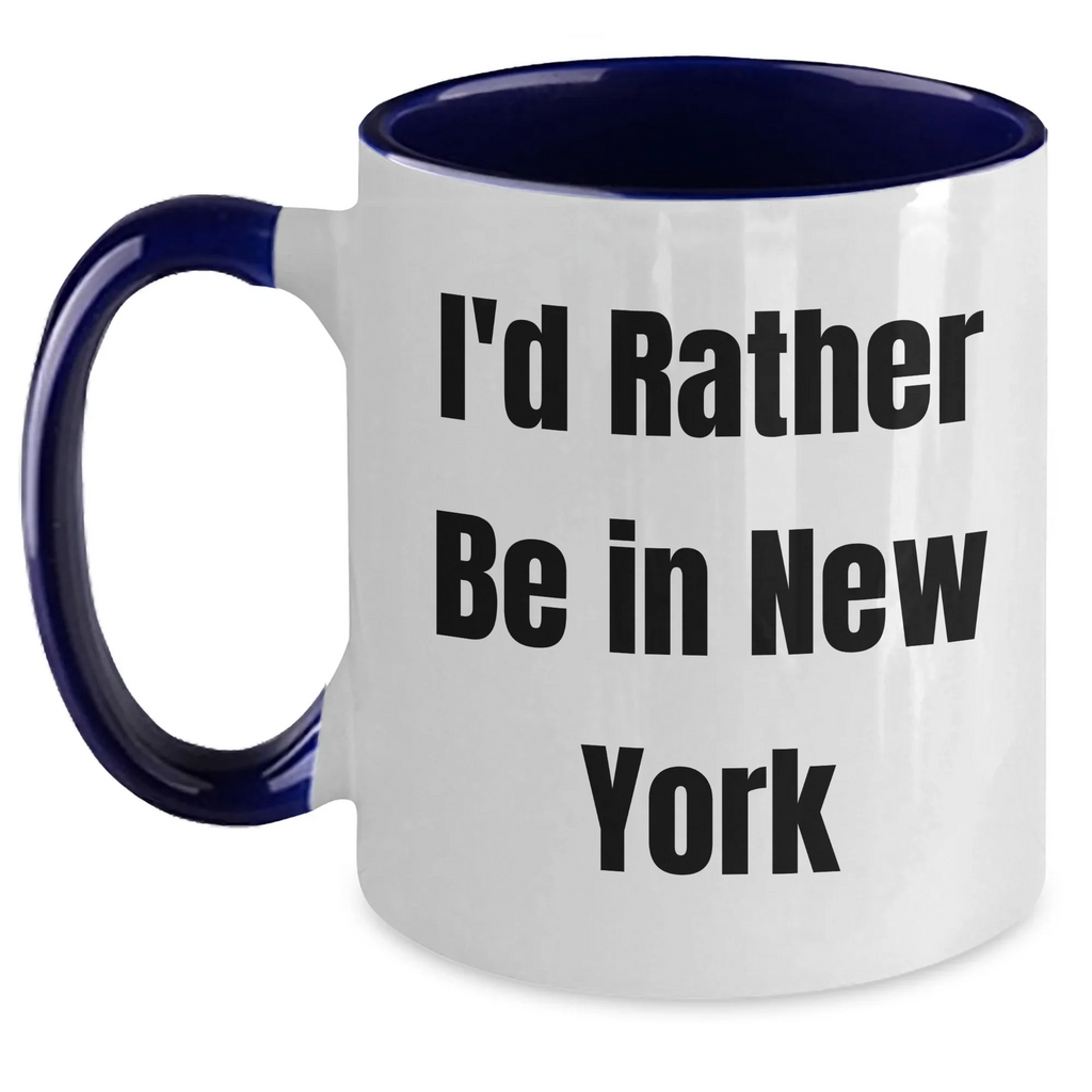 Gifts from Friends to New York Lovers - I'd Rather Be In New York Two Tone Coffee Mug for Dad on Father's Day