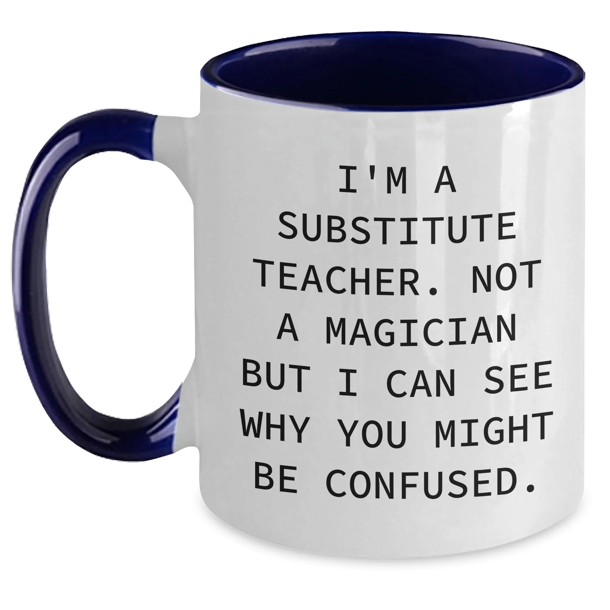 Funny Substitute Teacher Gifts from Friends and Family - I'm Not A Magician Two Tone Coffee Mug for Father's Day