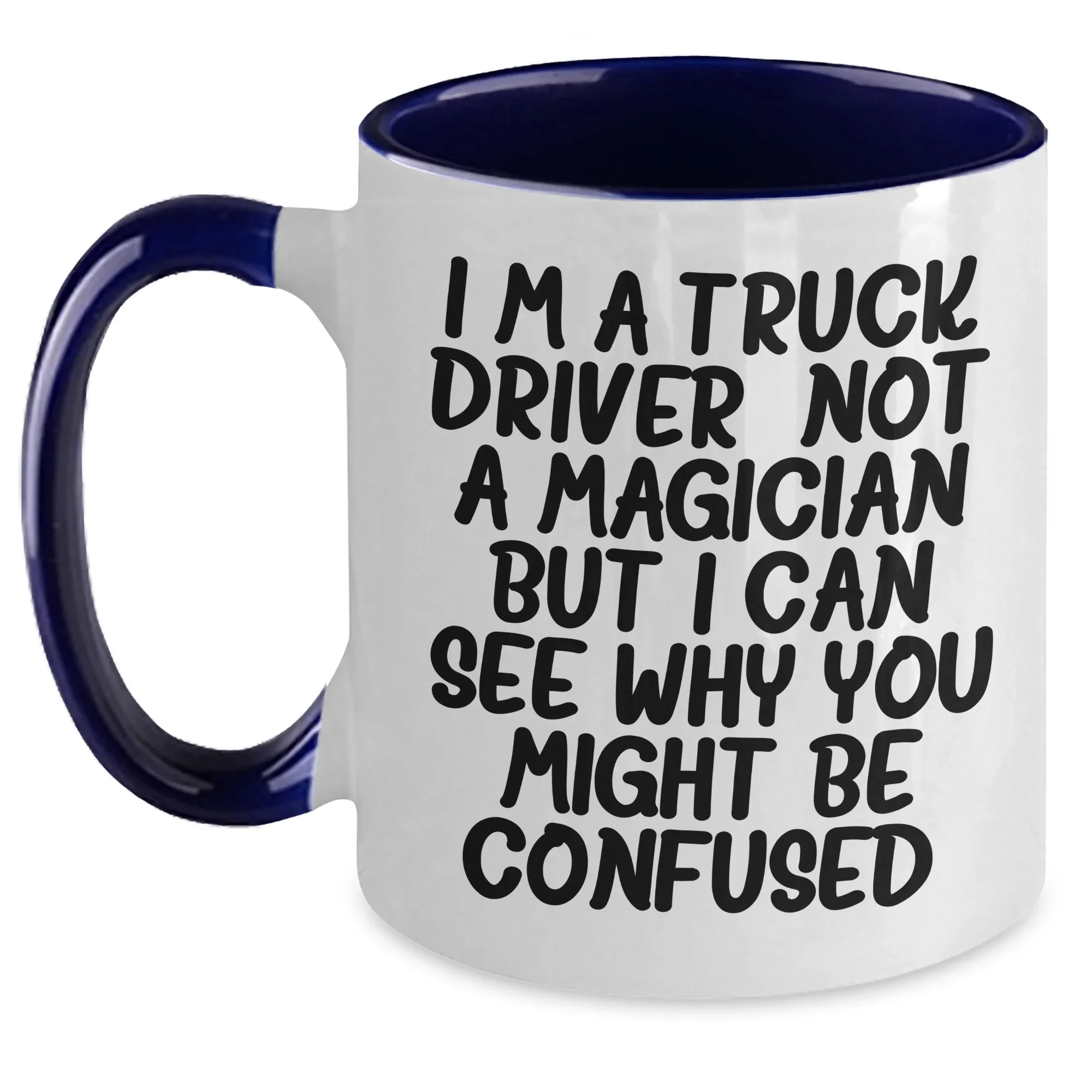 Truck Driver Gifts: Funny Quote Two Tone Coffee Mug, Gifts from Friends for Father's Day, Unique Presents for Men