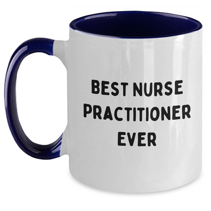 Funny Nurse Practitioner Quotes Gifts from Friends for Best Nurse Practitioner Ever Two Tone Coffee Mugs, Father's Day Unique Gifts - Main