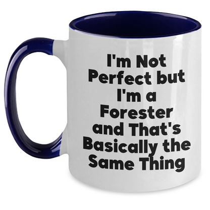 Funny Forester Gifts, 'I'm Not Perfect But I'm A Forester And That's Basically The Same Thing' Two Tone Coffee Mugs for Men, Gifts from Friends for Father's Day - Main