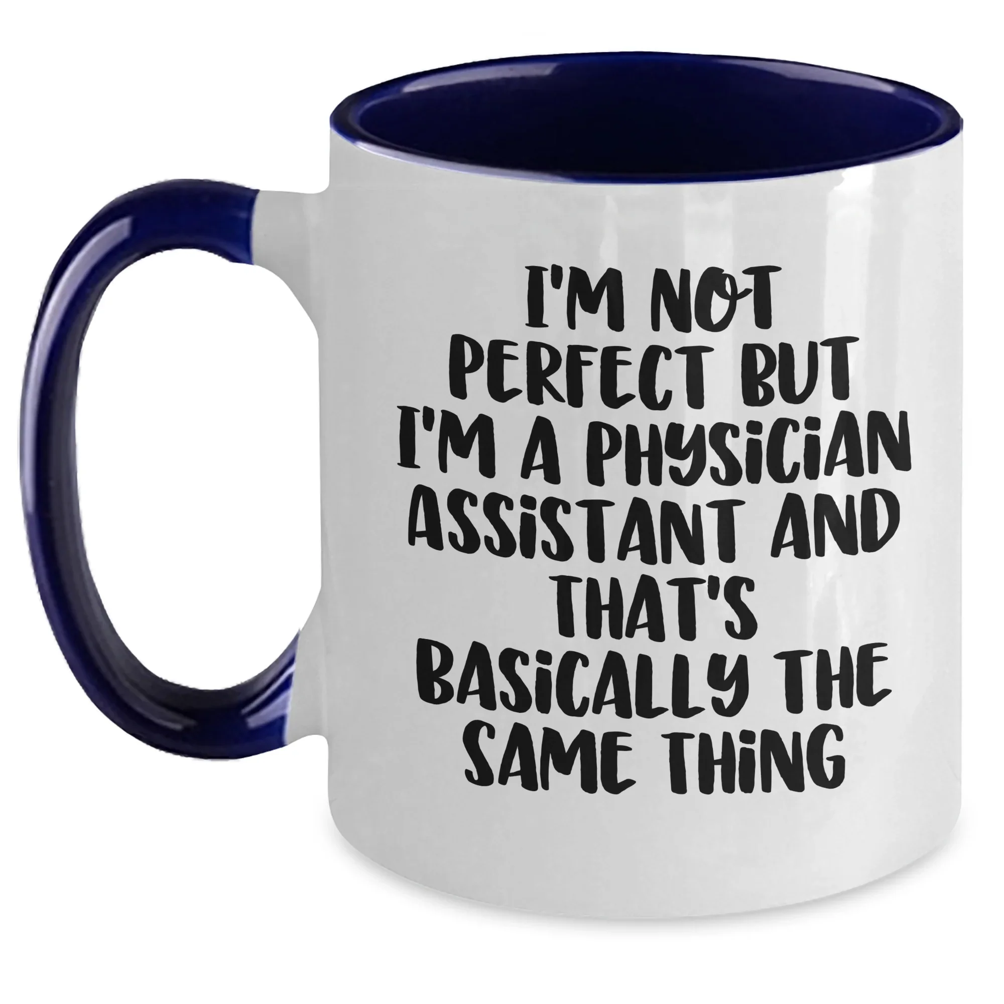 Physician Assistant Humor Gifts for Men from Friends - I'm Not Perfect Two Tone Coffee Mug