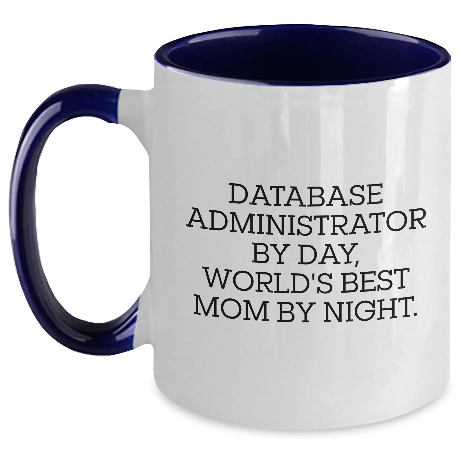 Database Administrator Gifts, Funny Quote Two Tone Coffee Mugs, Gifts from Mom to Database Administrator, Unique Graduation Gifts for Him, Her, or Friends