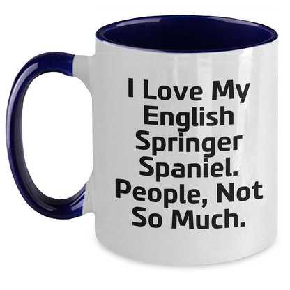 Funny English Springer Spaniel Dog Gifts for Men - I Love My English Springer Spaniel, People Not So Much - Two Tone Coffee Mug for Father's Day, Gifts from Men - Main