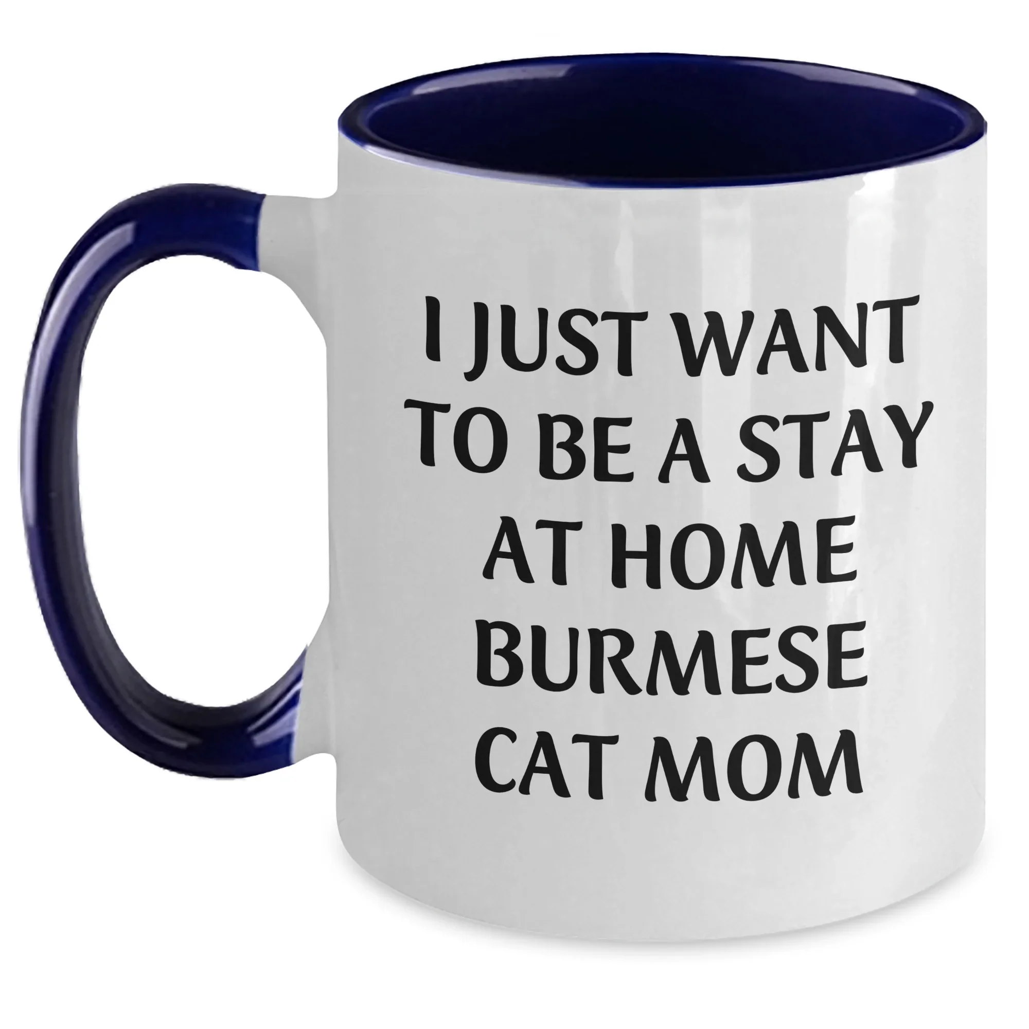 Burmese Cat Mom Gifts for Him - I Just Want To Be A Stay At Home Burmese Cat Mom Funny Two Tone Coffee Mug for Dad, Father's Day Unique Gifts from Men to Family
