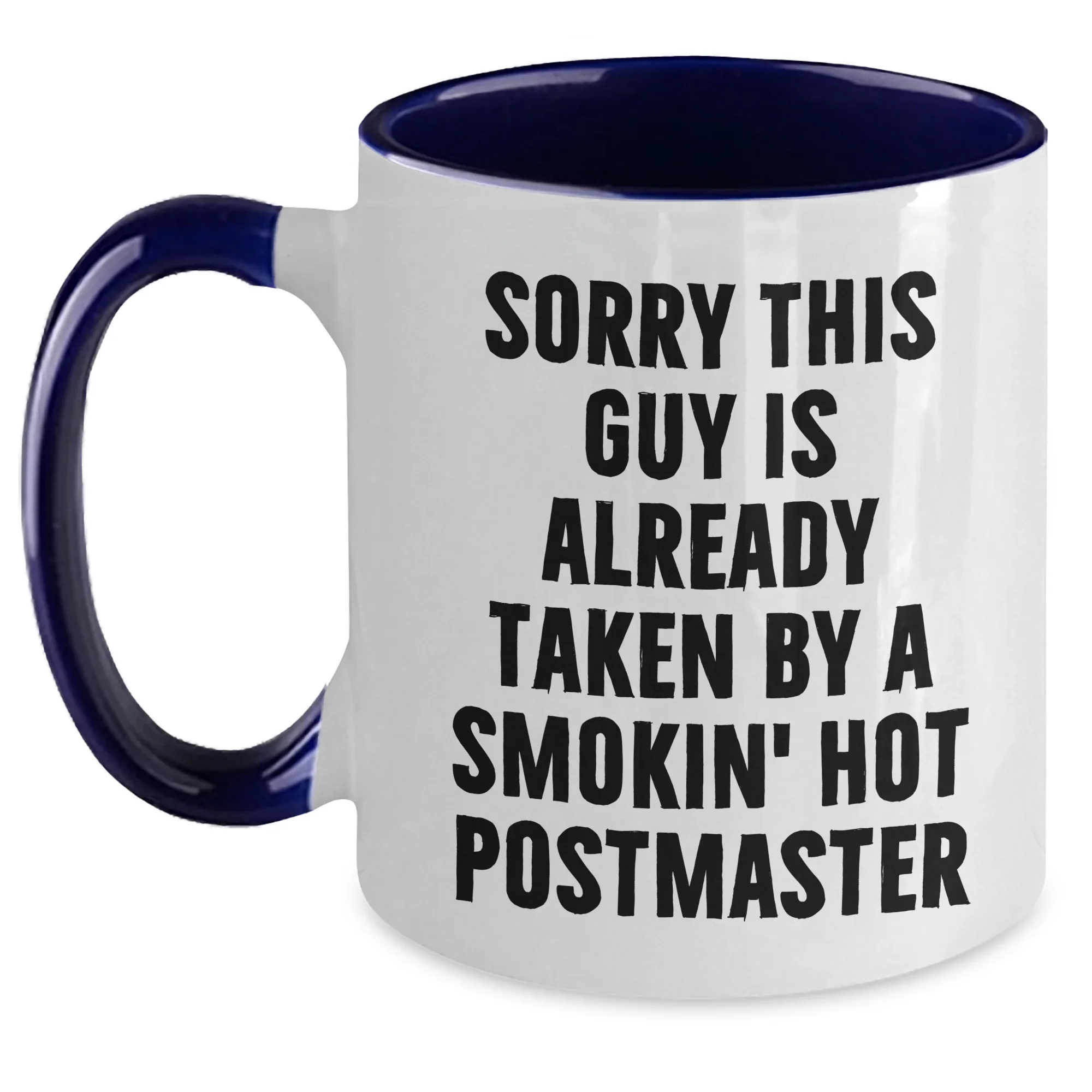 Funny Postmaster Gifts for Men - Sorry This Guy Is Already Taken By A Smokin' Hot Postmaster Two Tone Coffee Mug, Gifts from Friends, Family, or Coworkers for Father's Day