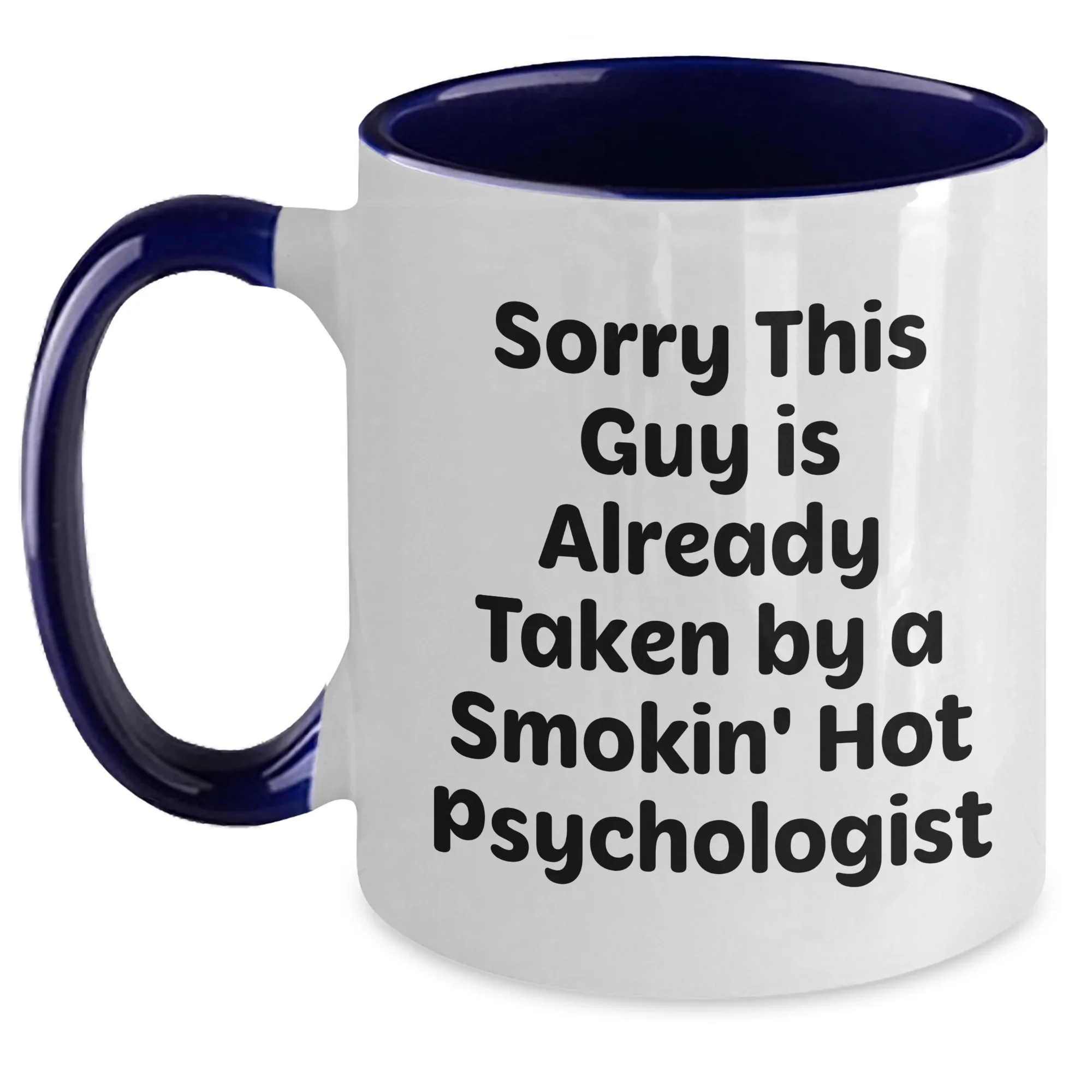 Funny Psychologist Gifts from Men for Father's Day - Two Tone Coffee Mug with 'Sorry This Guy Is Already Taken...'