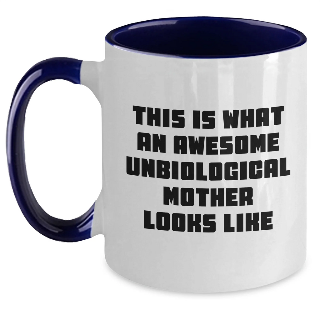 Funny Unbiological Mother Gifts - Two Tone Coffee Mug for Unbiological Mom from Family, Friends, or Coworkers - Unique Father's Day Unique Gifts for Unbiological Mother
