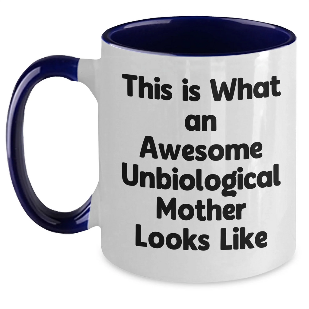 Funny Unbiological Mother Gifts, Two Tone Coffee Mugs with Inspirational Quote, Gifts from Men to Unbiological Mother on Father's Day, Perfect Unique Unbiological Mother Gifts