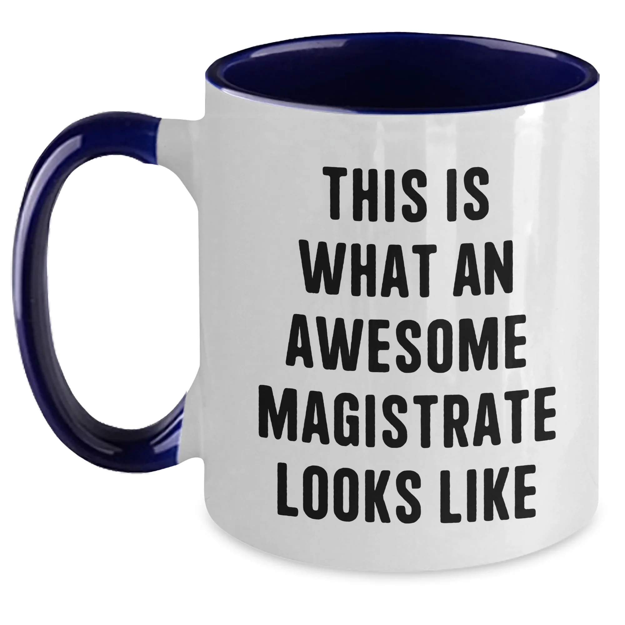 Funny Magistrate Gifts from Friends - Two Tone Coffee Mug for Awesome Magistrates on Father's Day, This Is What An Awesome Magistrate Looks Like