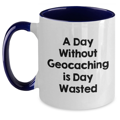 Geocaching Gifts for Men - Funny 'A Day Without Geocaching Is Day Wasted' Two Tone Coffee Mug, Father's Day Unique Gifts from Friends - Main