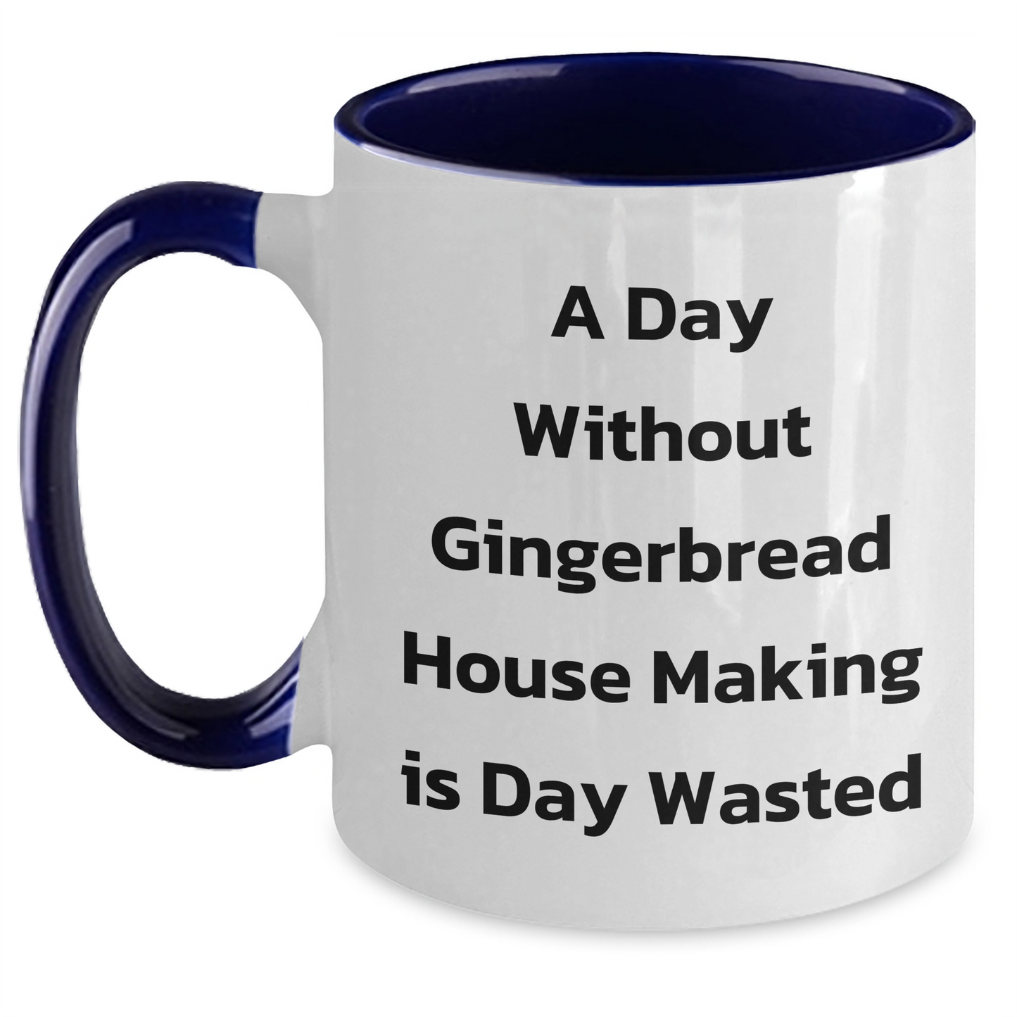 Funny Gingerbread House Making Gifts for Dad on Father's Day - 'A Day Without Gingerbread House Making Is Day Wasted' Quote Two Tone Coffee Mug from Gifts for Men - Main