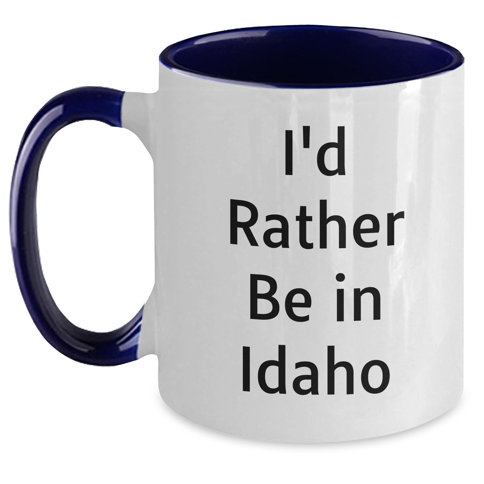 Funny Idaho Gifts - 'I'd Rather Be In Idaho' Two Tone Coffee Mug for Men, Women, or Friends, Unique Father's Day Unique Gift - Main