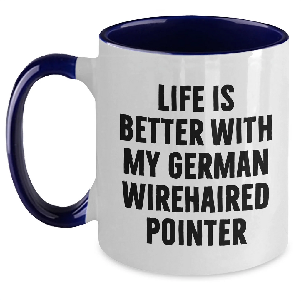German Wirehaired Pointer Dog Funny Gifts from Men, Gifts for German Wirehaired Pointer Dog Dad, Two Tone Coffee Mug Life Is Better - Unique Father's Day Unique Gifts